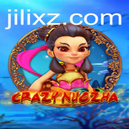 Exploring the Fascinating World of CrazyNuoZha: A Comprehensive Introduction to JILI X