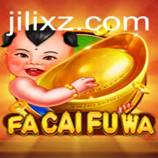 Exploring the Thrilling World of FaCaiFuWa: A Journey with JILI X